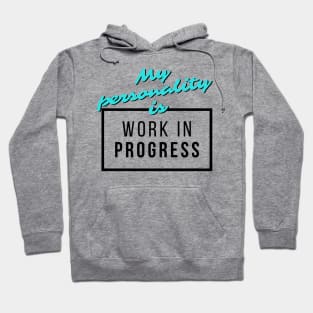 My Personality is "Work in Progress" Hoodie